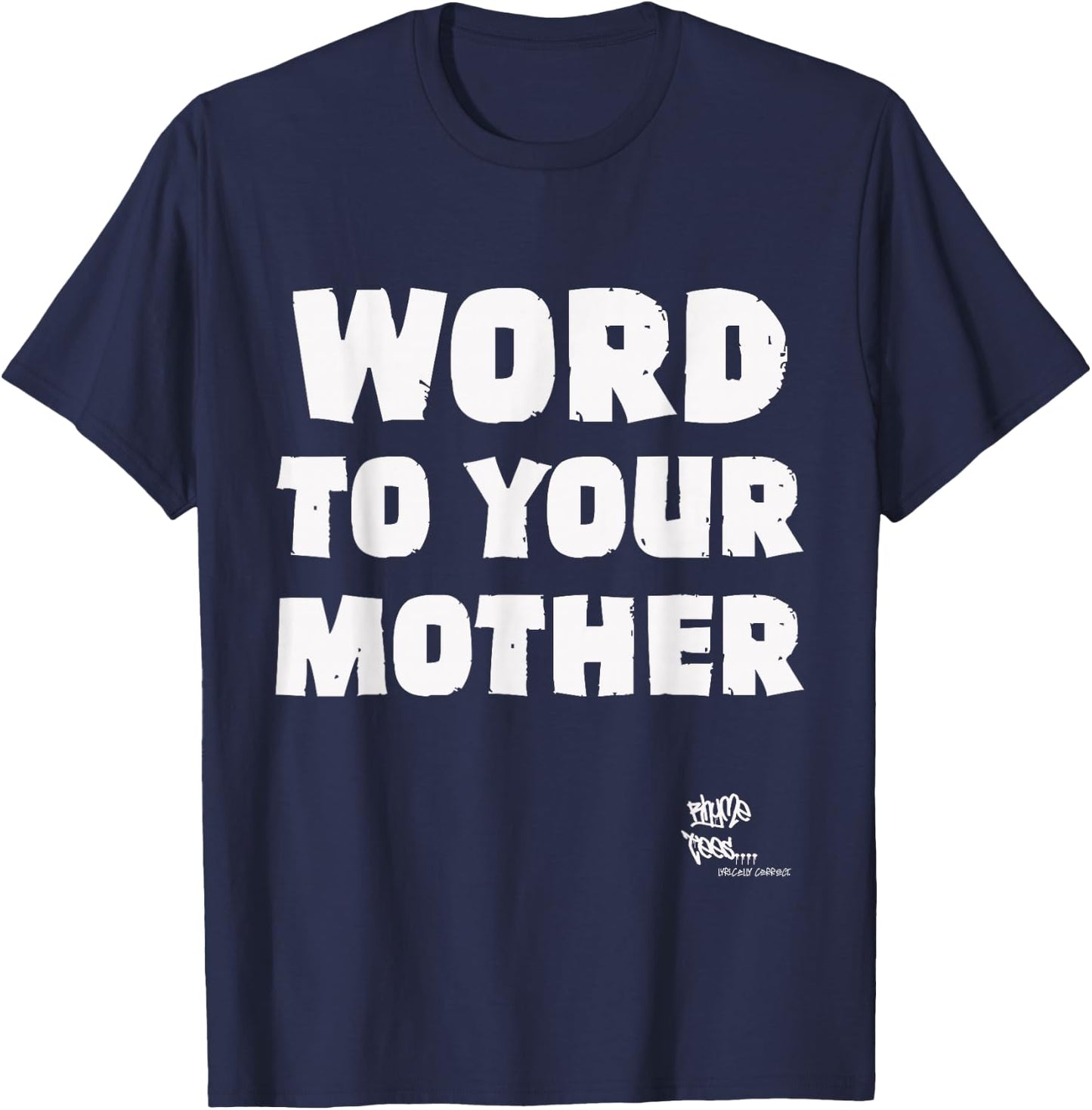WORD TO YOUR MOTHER Mom Mama Rap Lyric Novelty 90s Hip Hop T-Shirt - T-Shirt | Navy