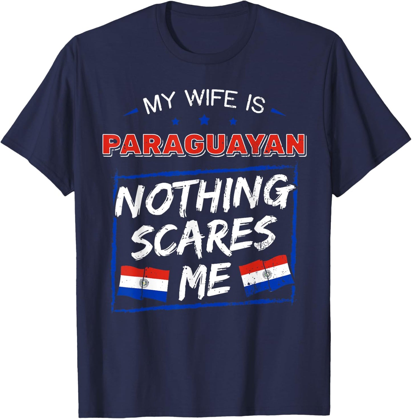 My Wife Is Paraguayan Paraguay Heritage Roots Flag Pride T-Shirt - T-Shirt | Navy