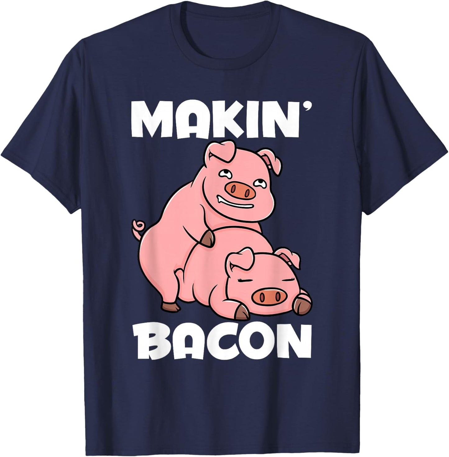 Making Bacon Funny Pig Jokes Adult Humor T-Shirt - T-Shirt | Navy