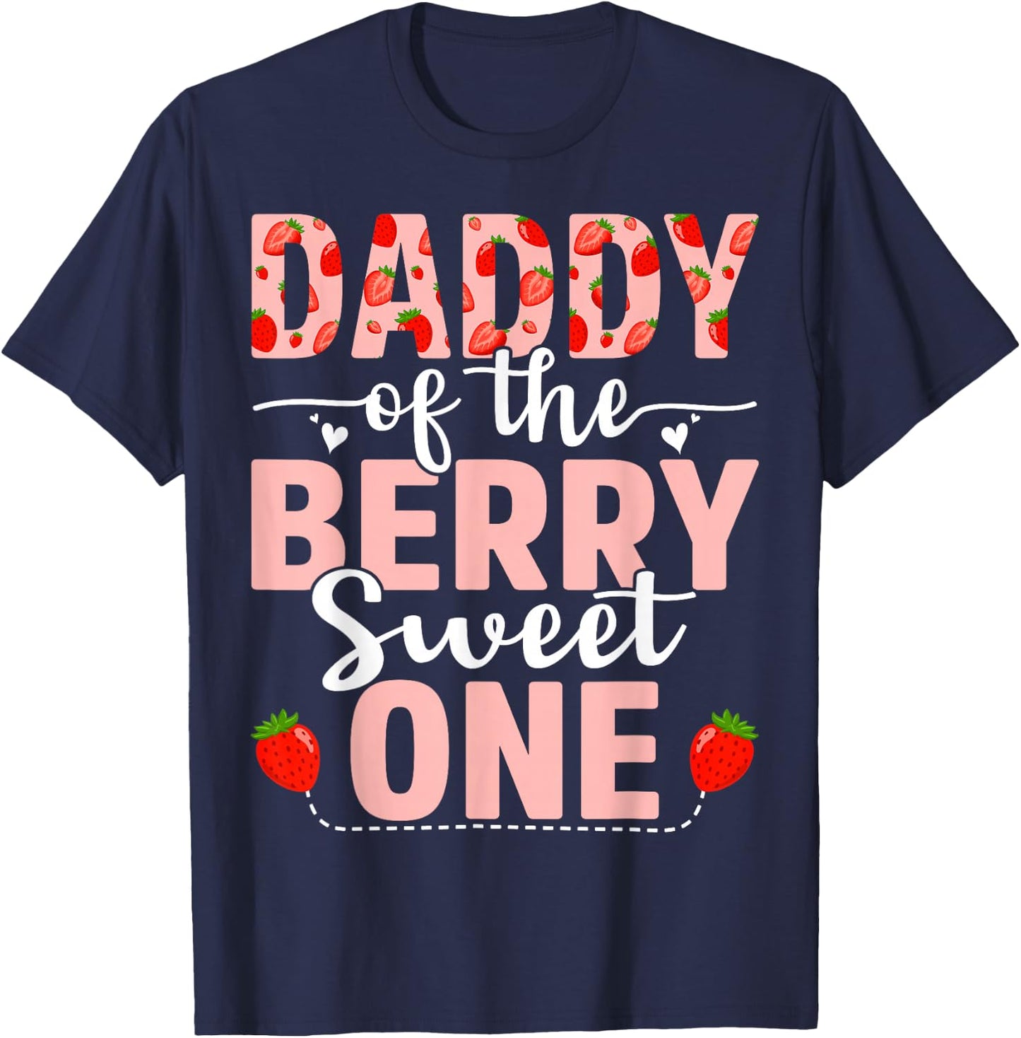 Daddy Of The Berry Sweet One Birthday Strawberry Daddy T-Shirt - T-Shirt | Navy