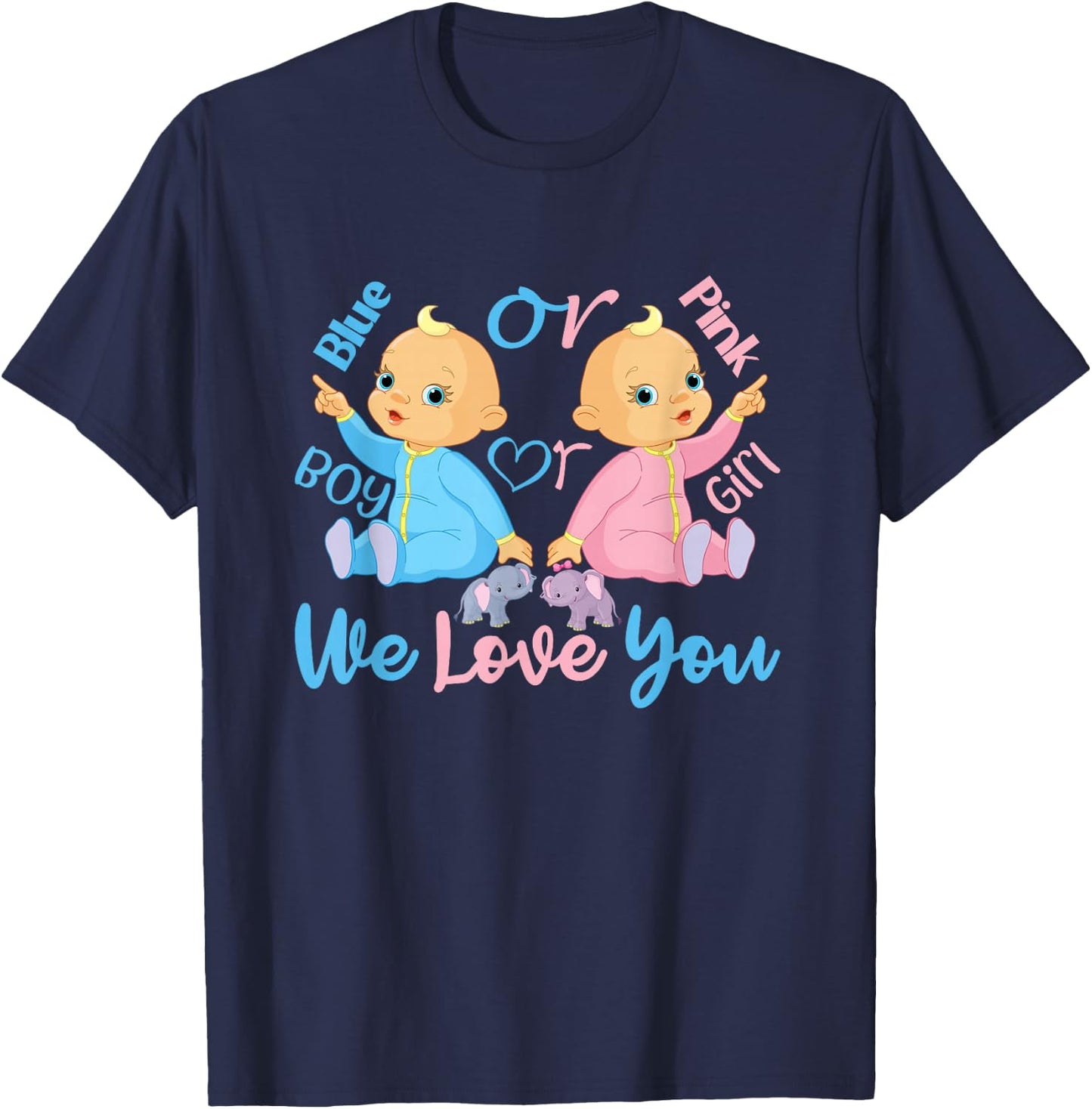 Pink or Blue, Boy or Girl We Love You - Gender Reveal T-Shirt - T-Shirt | Navy