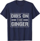 funny redhead Dibs on the Ginger redhead wife husband gift T-Shirt - T-Shirt | Navy