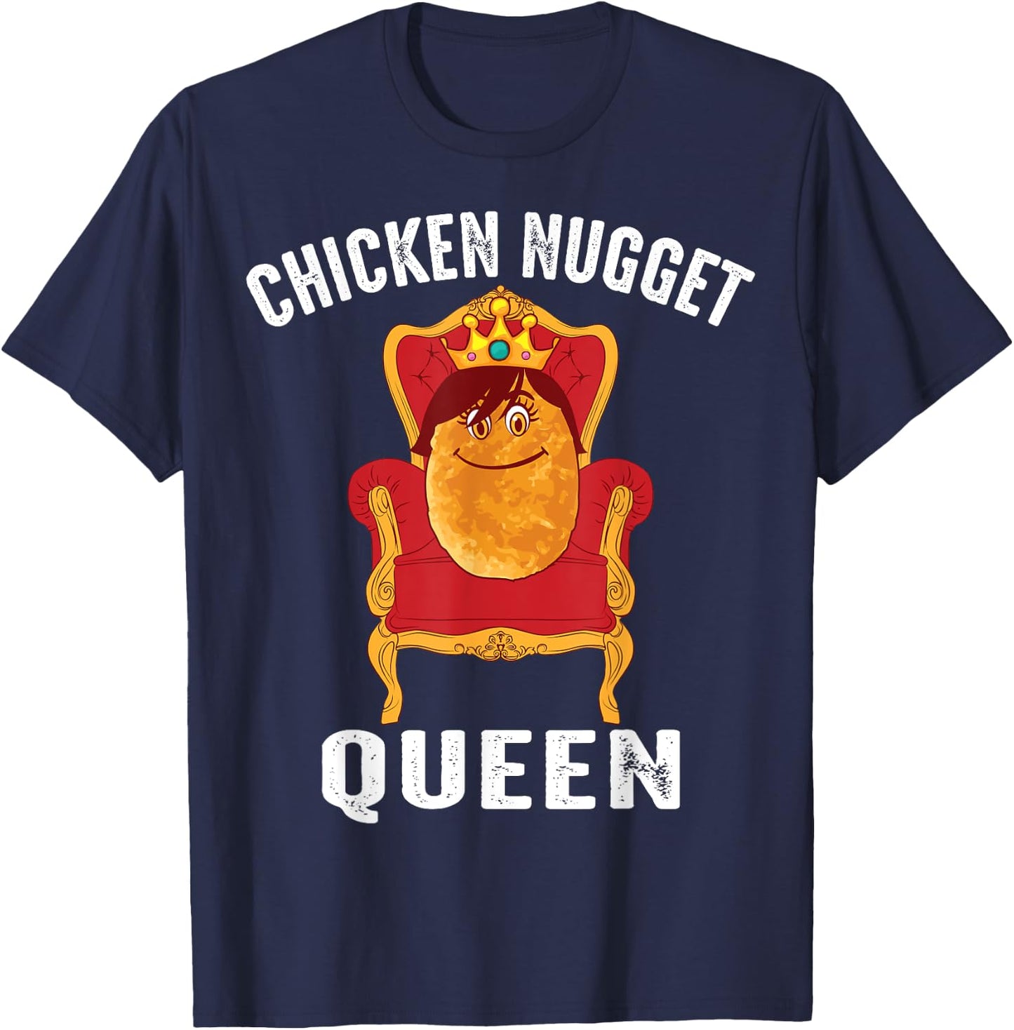 Funny Chicken Nugget Gift Kids Cool Chicken Nugget Queen T-Shirt - T-Shirt | Navy