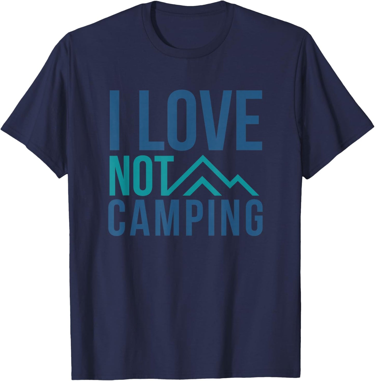 I love NOT camping - hate camping mountain T-Shirt - T-Shirt | Navy