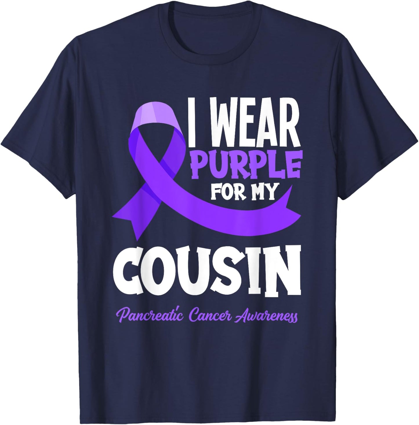 I Wear Purple For My Cousin Pancreatic Cancer Awareness T-Shirt - T-Shirt | Navy