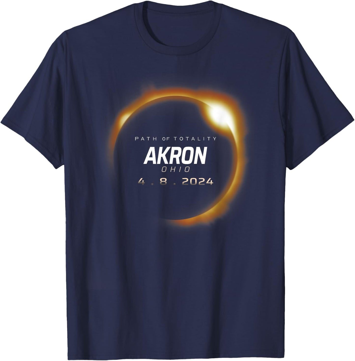 Total Solar Eclipse 2024 Akron Ohio April 8 2024 T-Shirt - T-Shirt | Navy