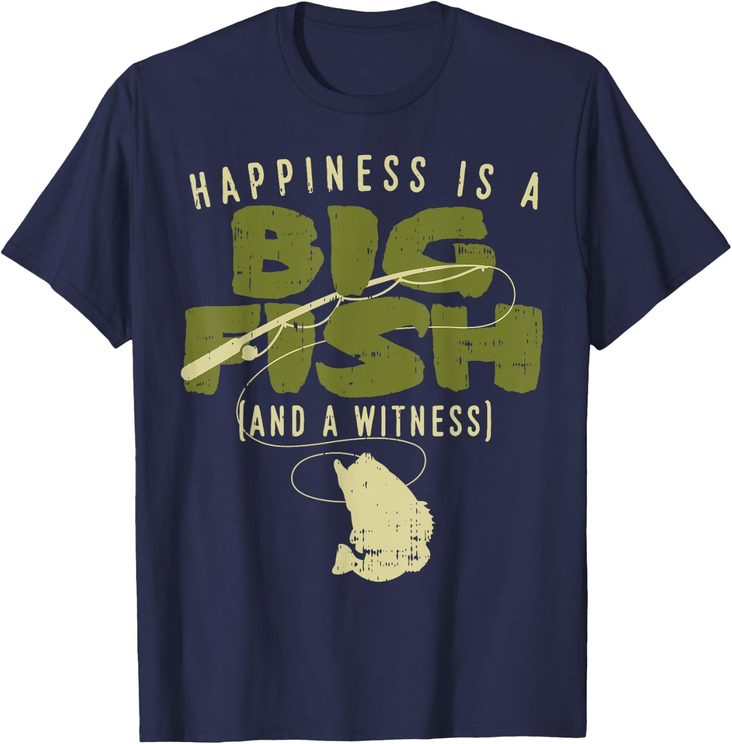 Happiness Fish Witness Big Fishing Fisherman Angler Gift T-Shirt - T-Shirt | Navy