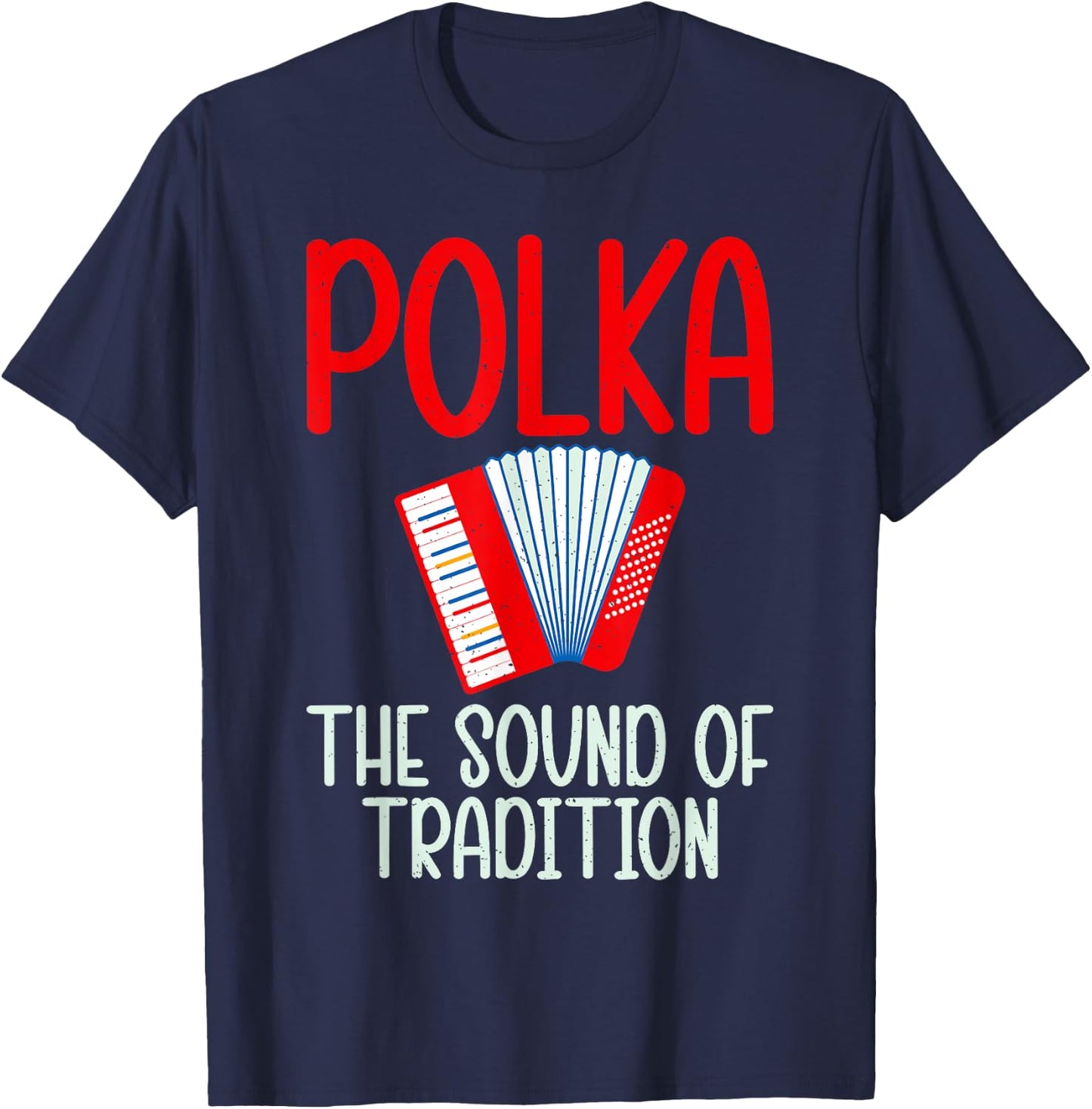 Polka the Sound of Tradition Polish Polka T-Shirt - T-Shirt | Navy