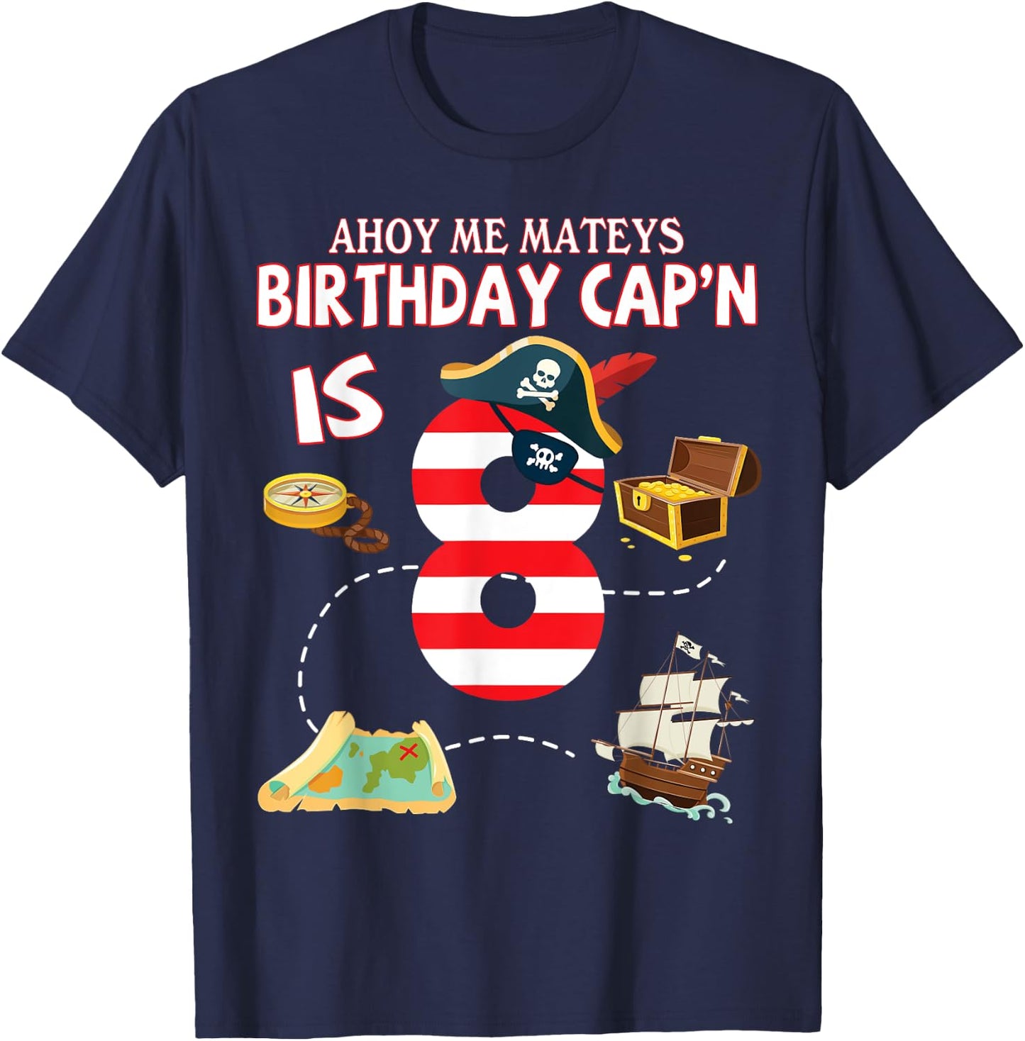 Pirate Ahoy Me Mateys Birthday Captain Is 8 Years Old Lover T-Shirt - T-Shirt | Navy