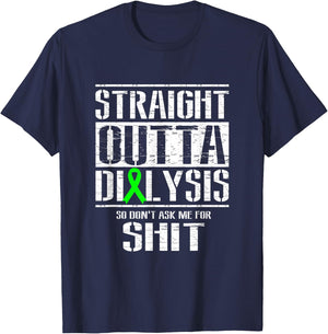 Straight Outta Dialysis Dont Ask Me Shit Funny Patient T-Shirt - T-Shirt | Navy