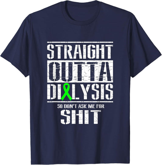 Straight Outta Dialysis Dont Ask Me Shit Funny Patient T-Shirt - T-Shirt | Navy