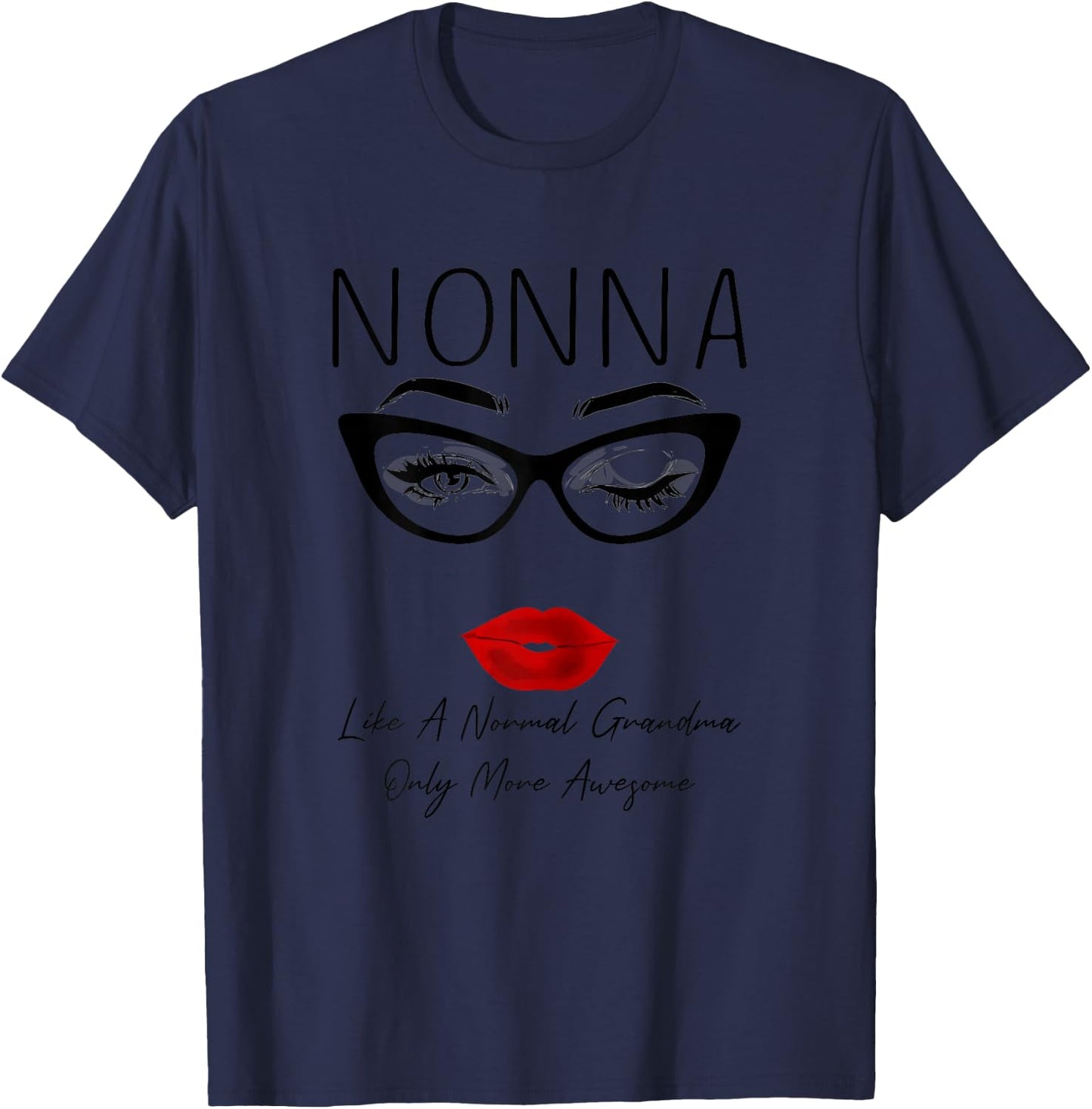 Nonna Like a Normal Grandma Only More Awesome Glasses Face T-Shirt - T-Shirt | Navy