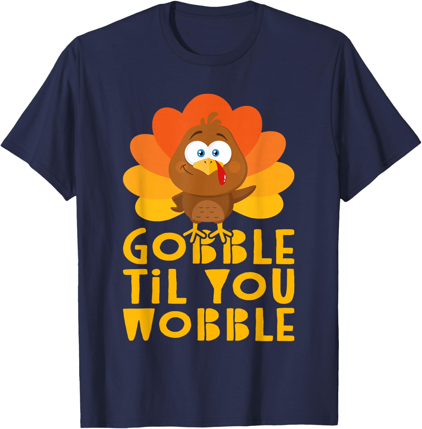 Gobble Til You Wobble Shirt Men Women Kids Thanksgiving Day T-Shirt - T-Shirt | Navy