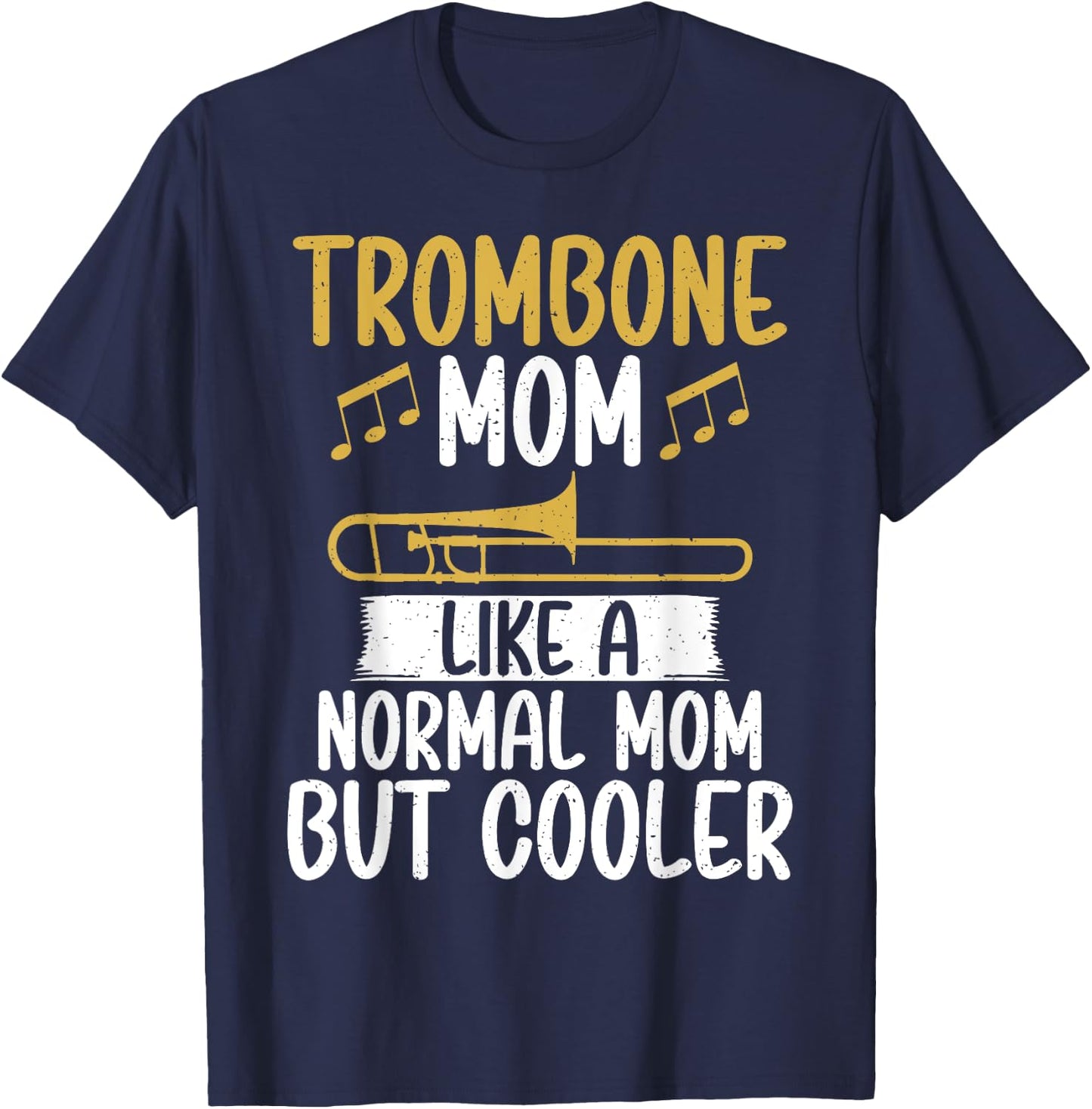 Trombone Mom like a normal Mom but cooler Trombone T-Shirt - T-Shirt | Navy