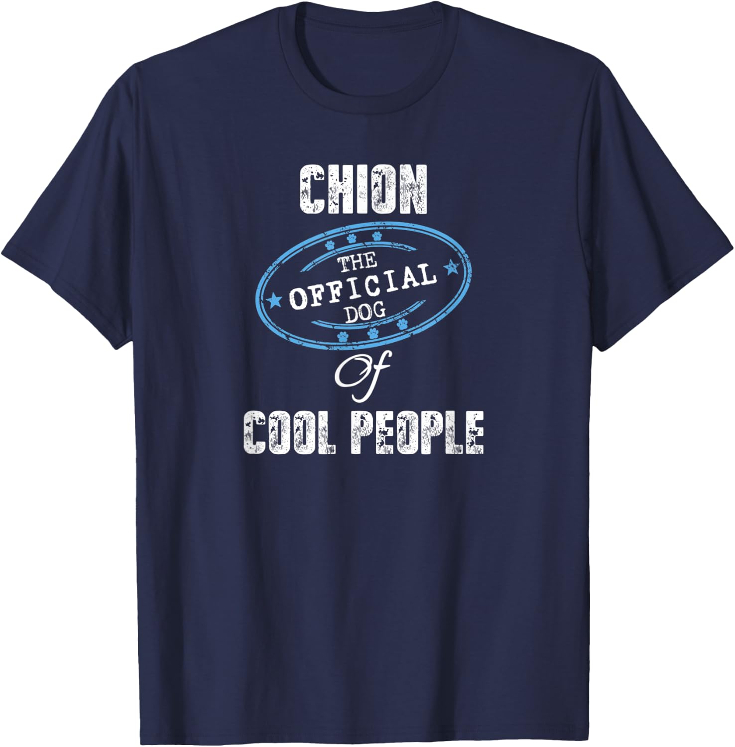 Chion Shirt The Official Dog Of Cool People Mom Dad Gift Men Women Kids T-Shirt - T-Shirt | Navy