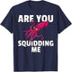 Are You Squidding Me Gift Squid Octopus Marine Biology T-Shirt - T-Shirt | Navy