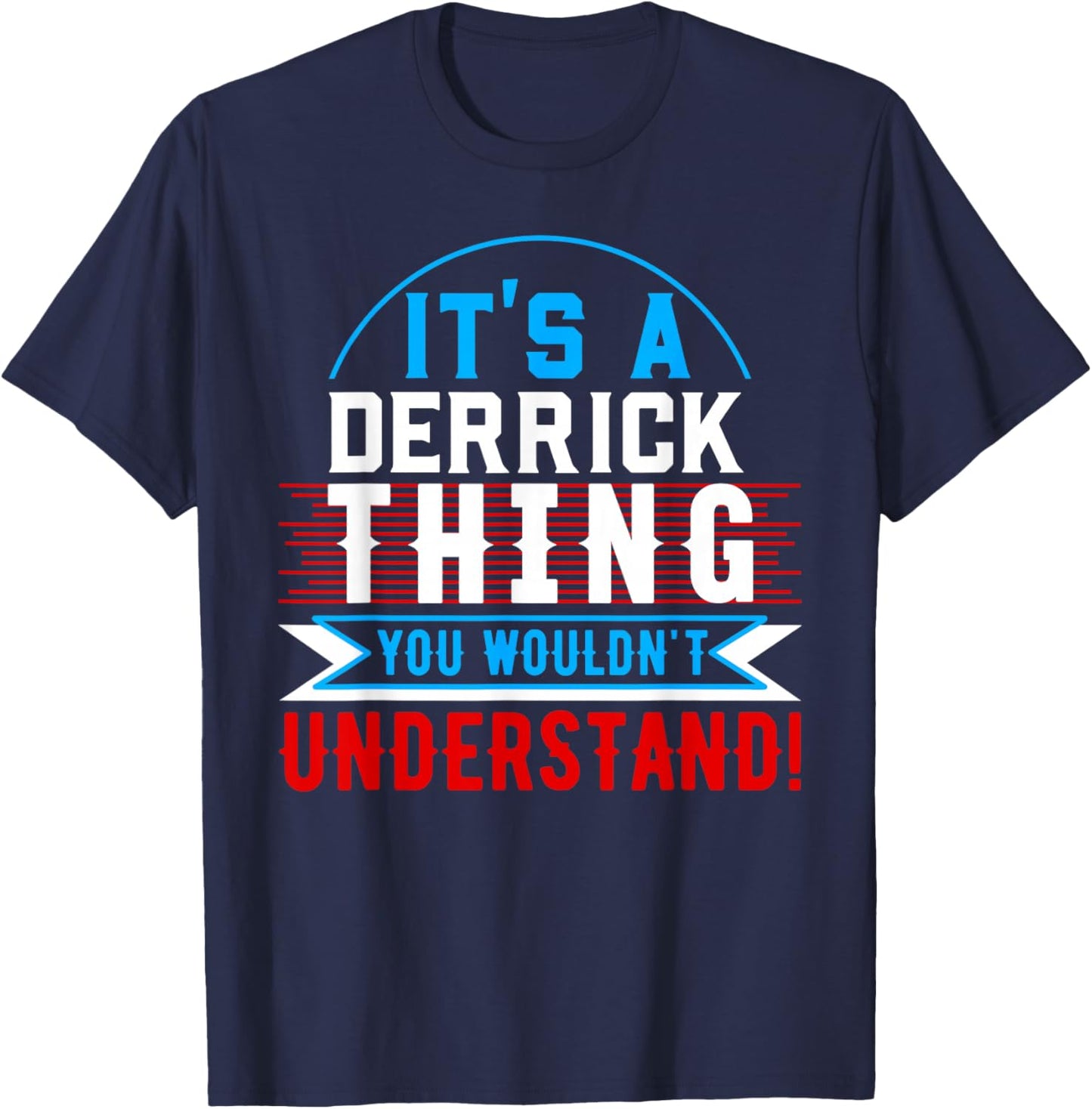 It's A DERRICK Thing You Wouldn't Understand DERRICK T-Shirt - T-Shirt | Navy