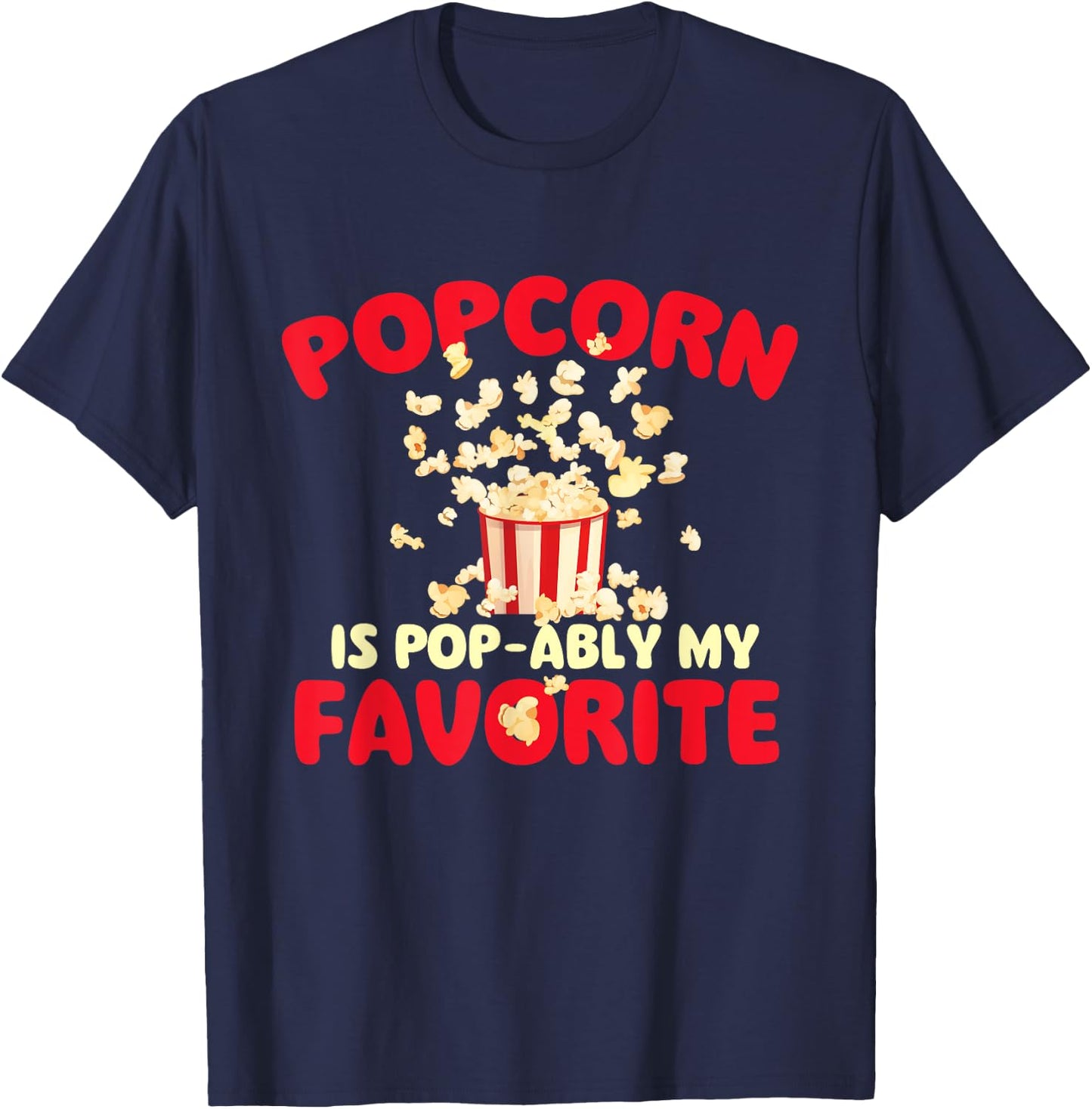Popcorn is Pop-ably My Favorite - Popcorn Lover Kettle Corn T-Shirt - T-Shirt | Navy