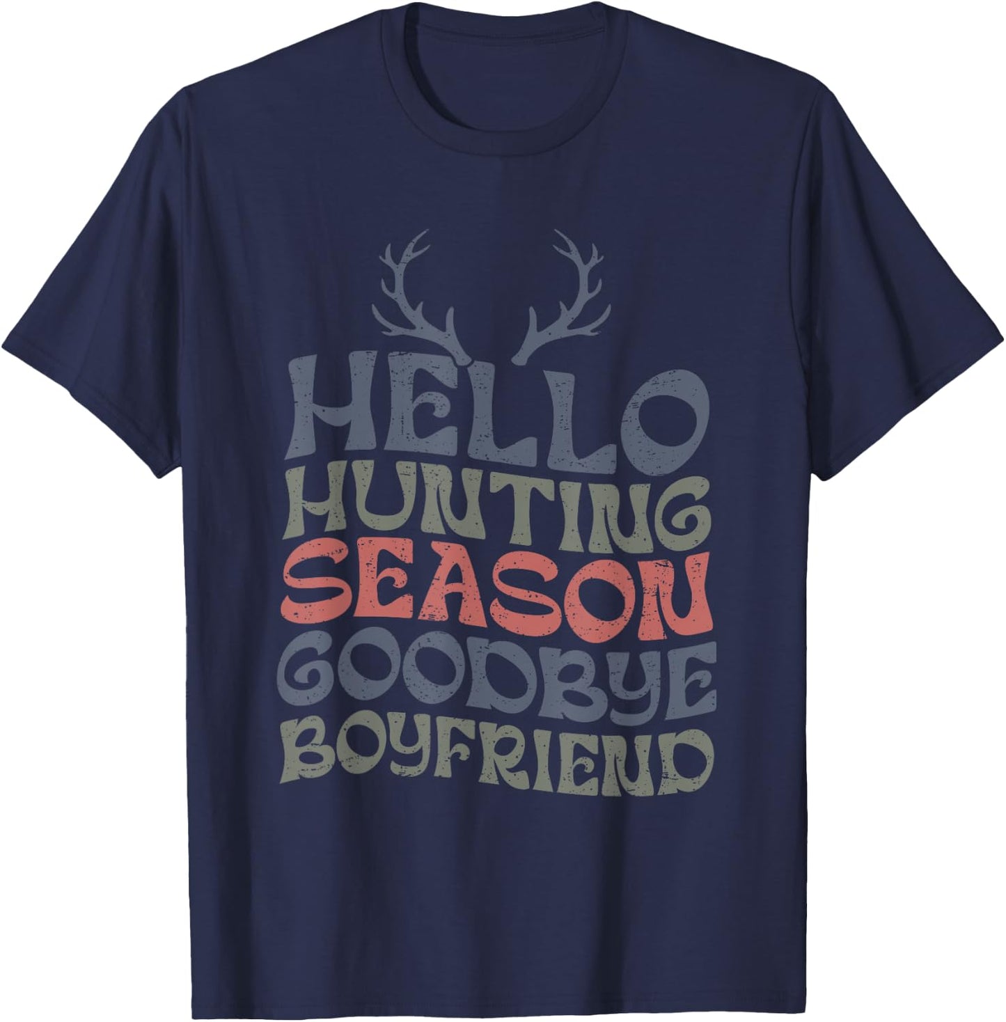 Hello Hunting Season Goodbye Boyfriend For Girlfriend Women T-Shirt - T-Shirt | Navy