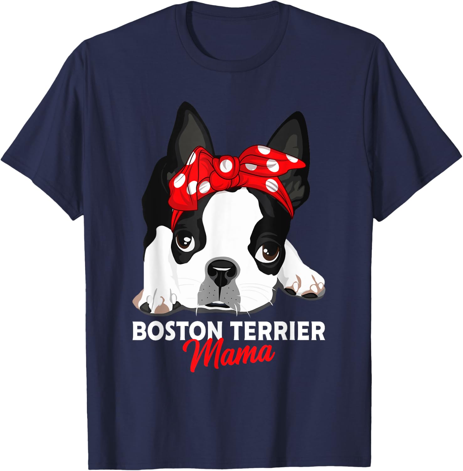 Boston Terrier Mum Dog Woman Gift T-Shirt - T-Shirt | Navy
