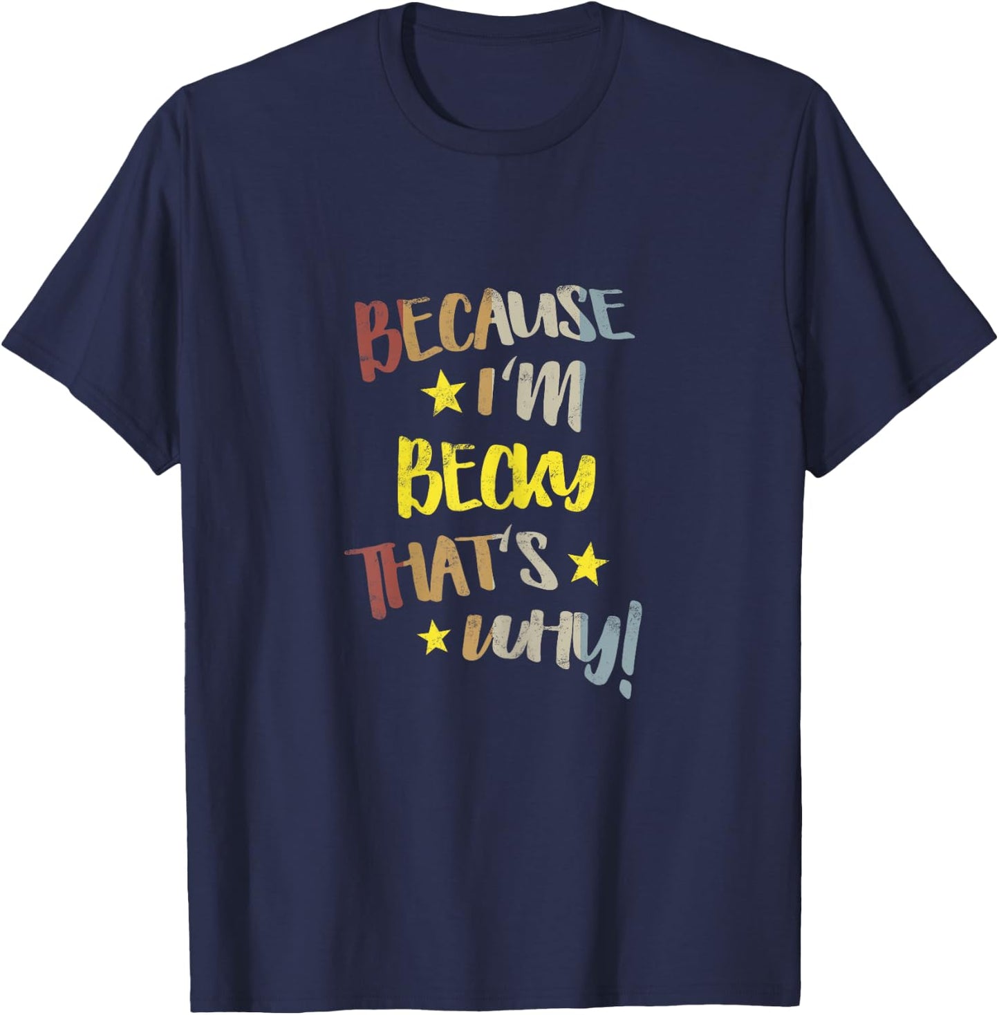 Because I'm Becky That's Why Retro Vintage Name Gift T-Shirt - T-Shirt | Navy