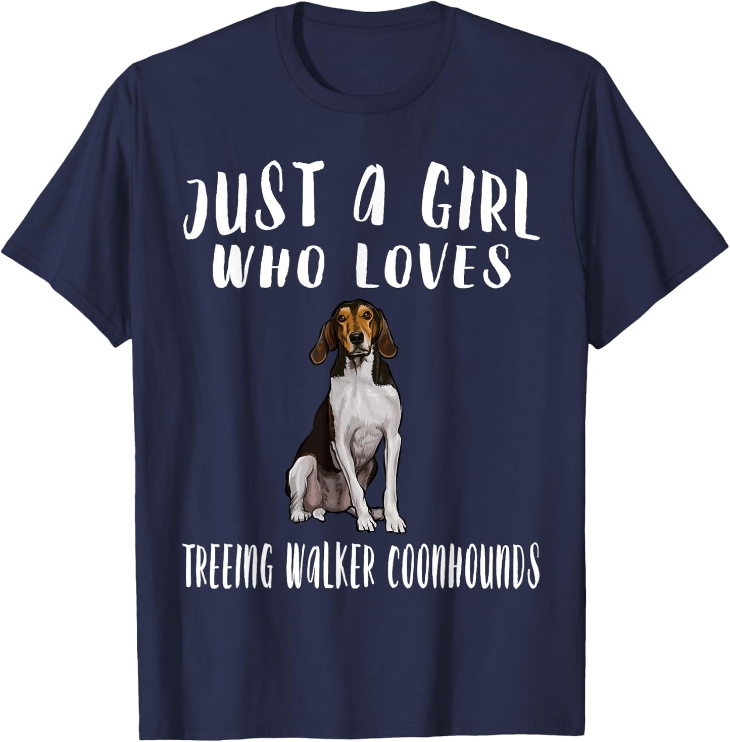 Im Just A Girl Who Loves Treeing Walker Coonhounds Dog Lover T-Shirt - T-Shirt | Navy