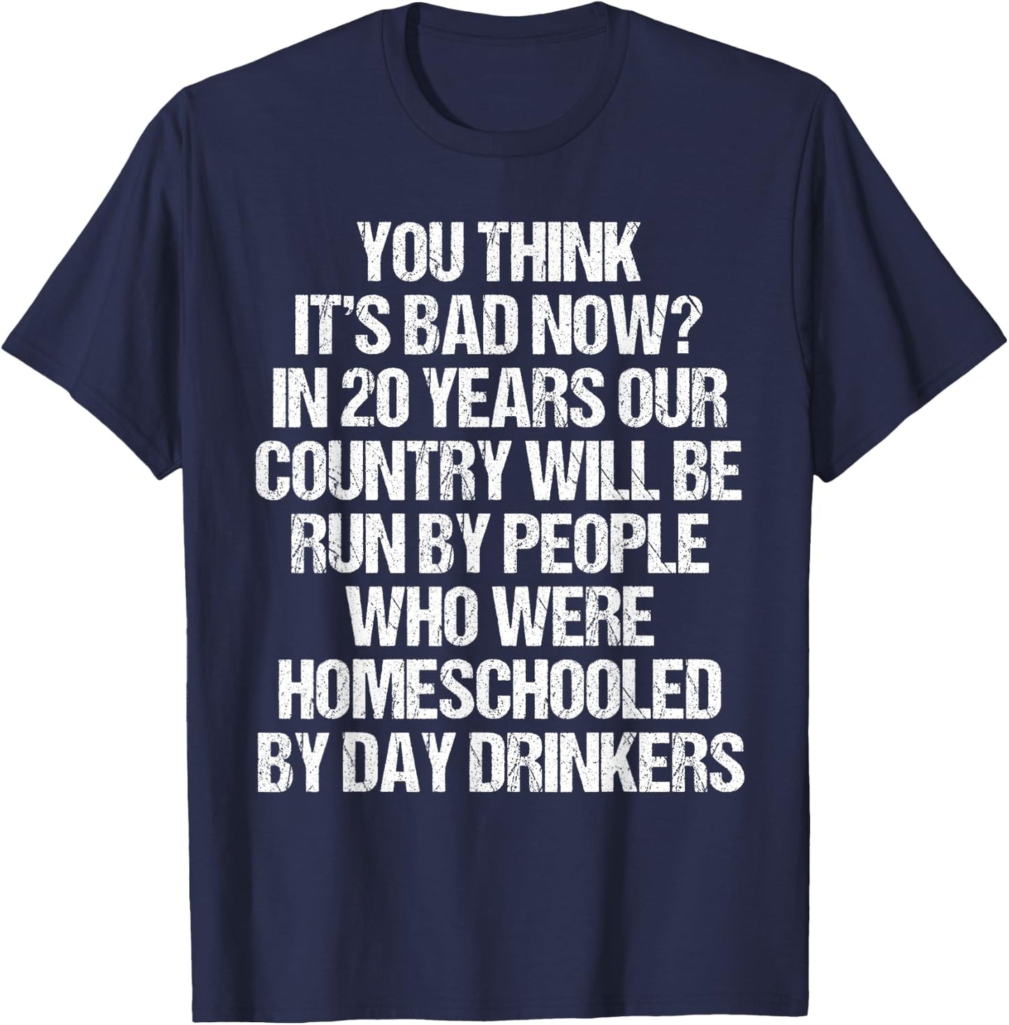 You Think It's Bad Now In 20 Years Funny 2020 Meme Vintage T-Shirt - T-Shirt | Navy