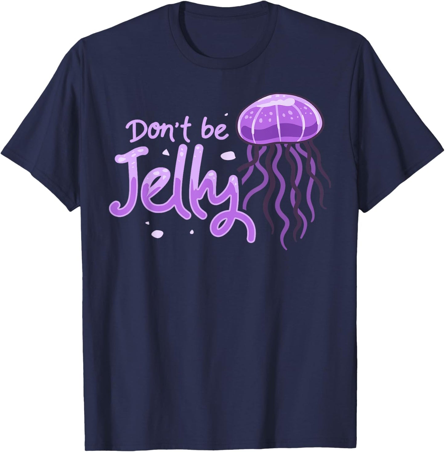 Don't be Jelly Jellyfish Costume Cnidarian Fish T-Shirt - T-Shirt | Navy