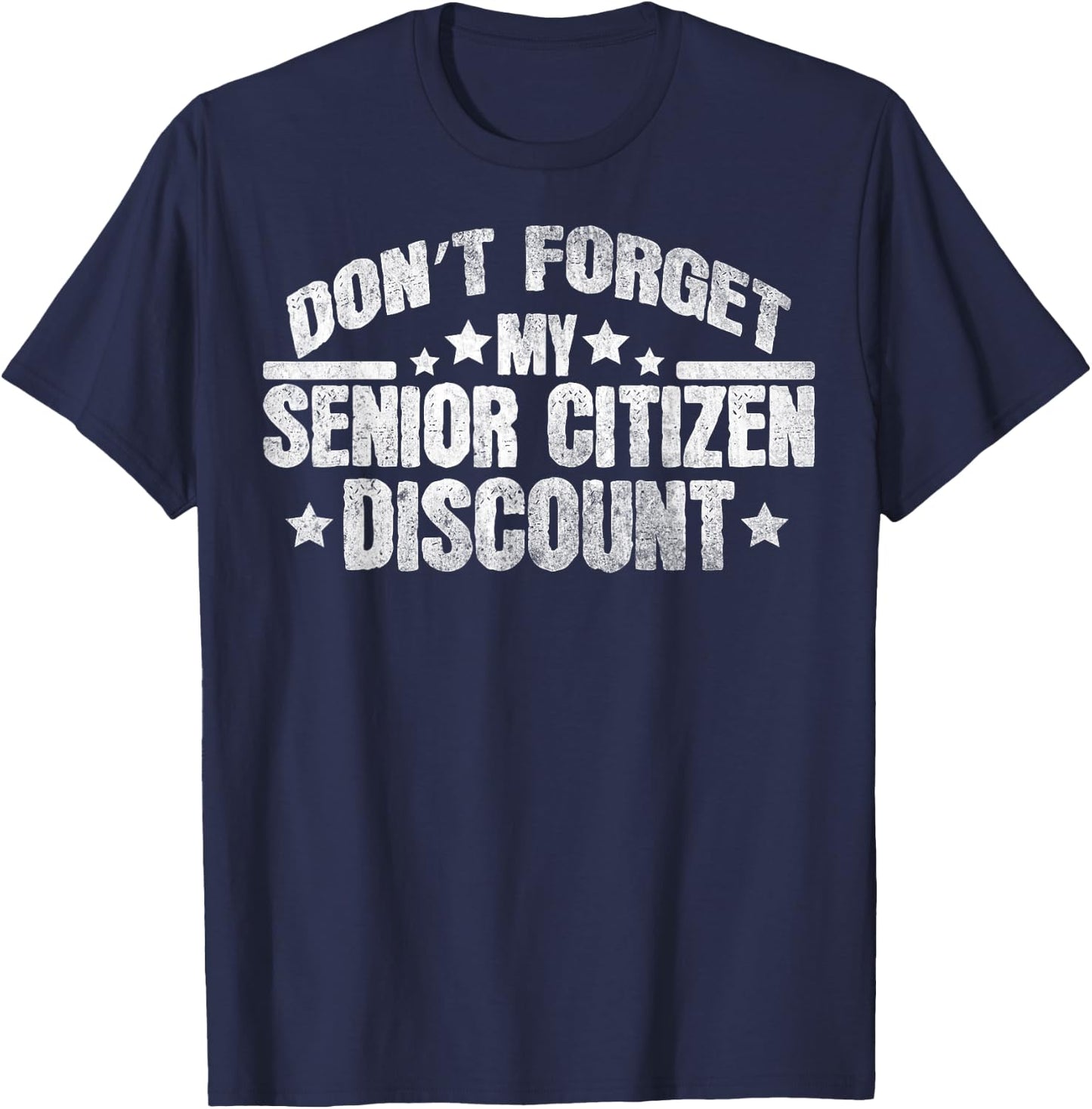 Funny Saying Don't Forget My Senior Discount Grandpa Dad Men T-Shirt - T-Shirt | Navy