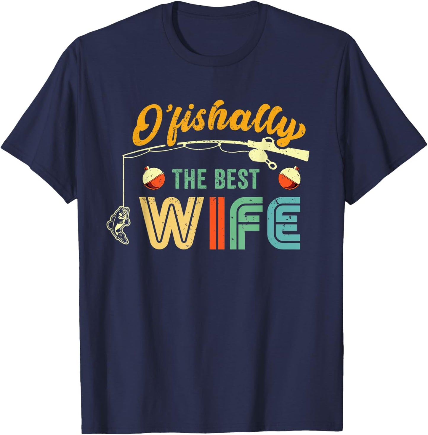 Fish Bobber Ofishally Best Wife Fisherwoman Fishing Lover T-Shirt - T-Shirt | Navy