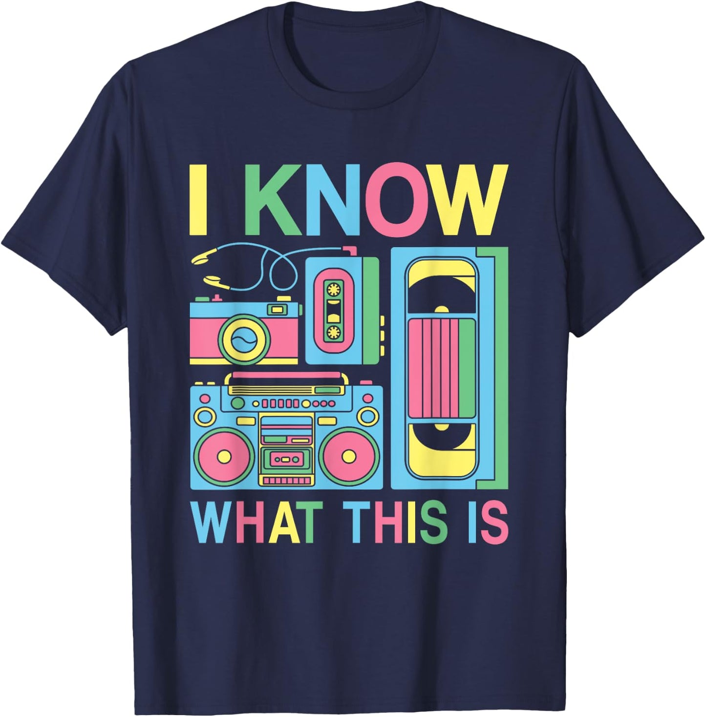 I Know What This Is 80s 90s Party Outfit Men Women Kids T-Shirt - T-Shirt | Navy