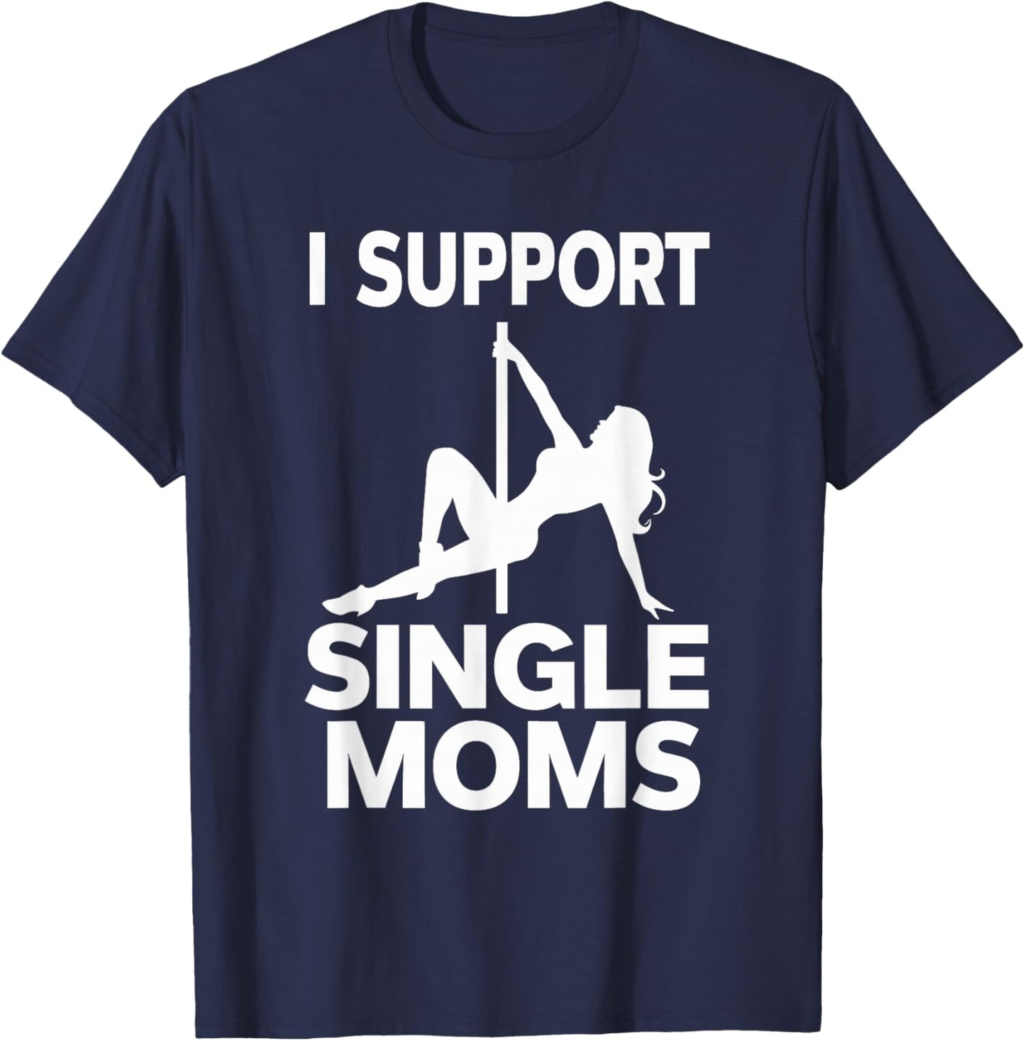 White Trash Party Attire Men I Support Single Moms T-Shirt - T-Shirt | Navy