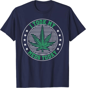 I Took My Meds Today Weed Marijuana Medical T-Shirt - T-Shirt | Navy