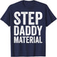 Step Daddy Material Humorous Stepdad Joke Parenting T-Shirt - T-Shirt | Navy