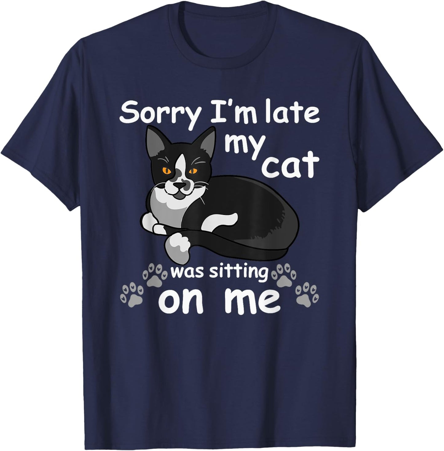 Sorry I'm Late My Cat was Sitting on Me T-Shirt - T-Shirt | Navy