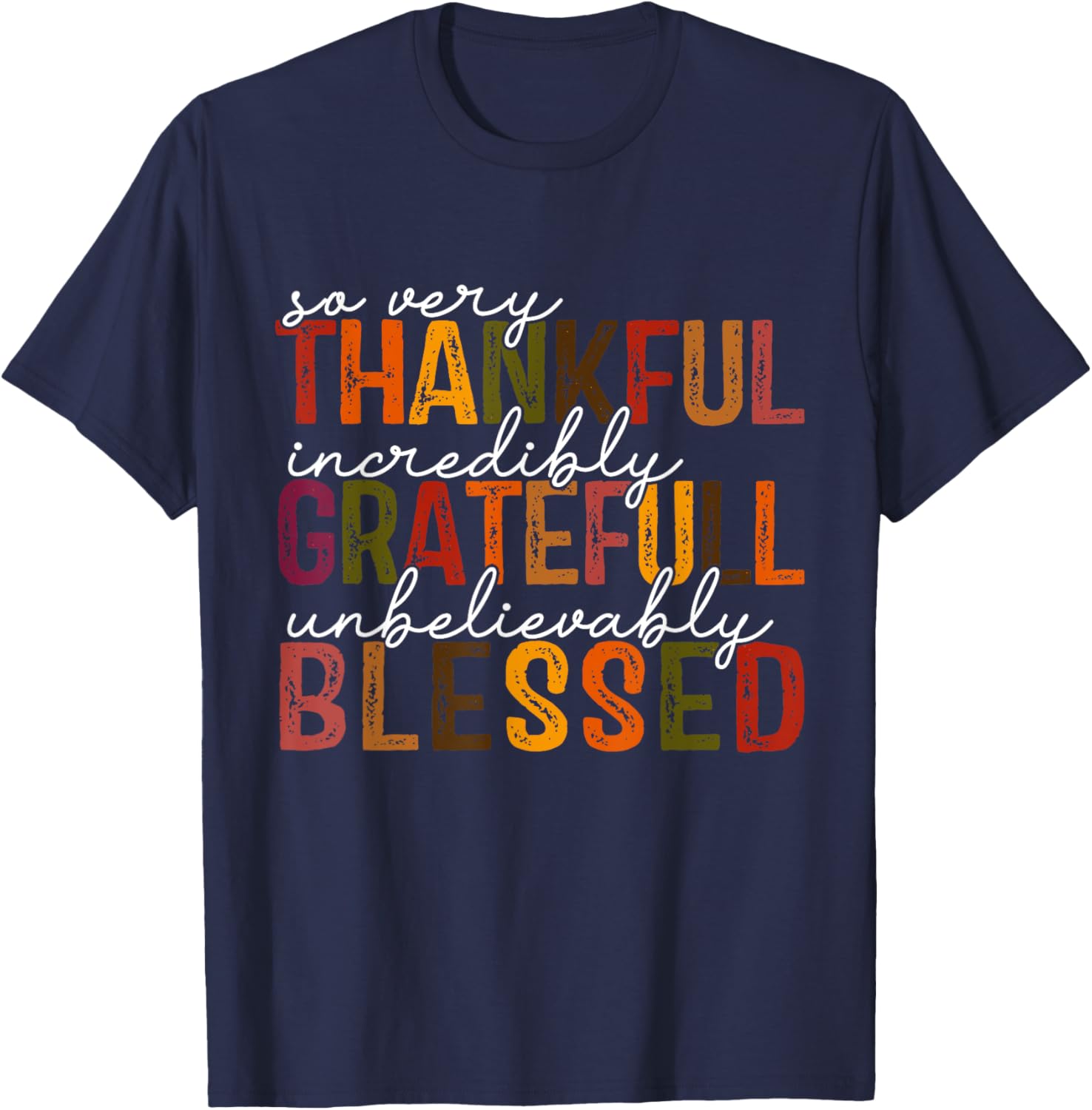 So very Thankful Incredibly Gratefull Unbelievably Blessed T-Shirt - T-Shirt | Navy