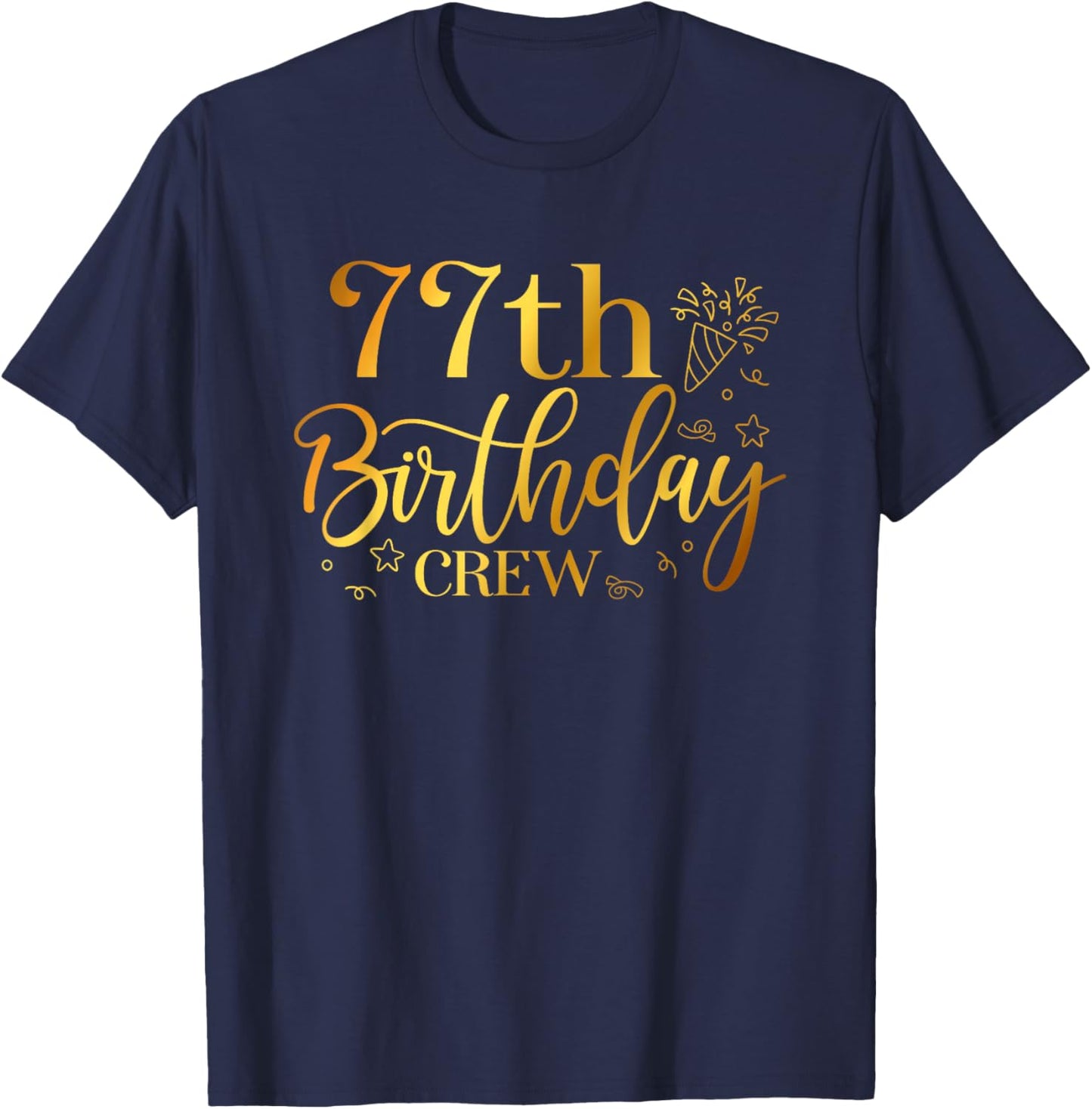 77th Birthday Crew 77 Years Old Bday Matching Group Party T-Shirt - T-Shirt | Navy
