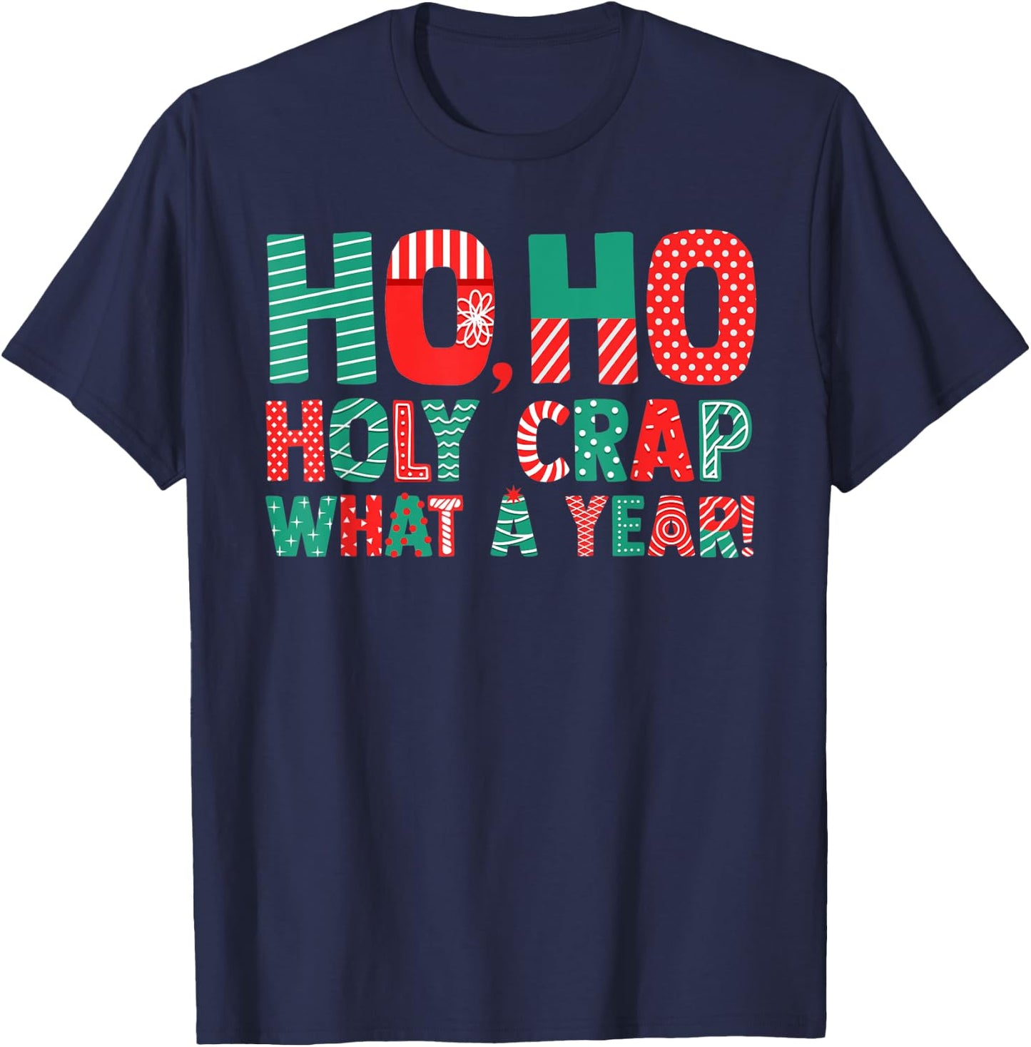 Ho Ho Holy Crap What A Year - Funny Christmas T-Shirt - T-Shirt | Navy