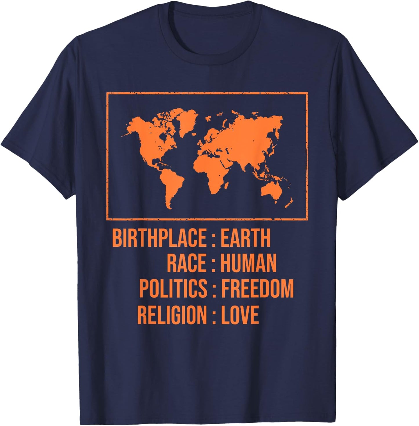 Best Birthplace Earth Race Human Politics Freedom Love Gift T-Shirt - T-Shirt | Navy