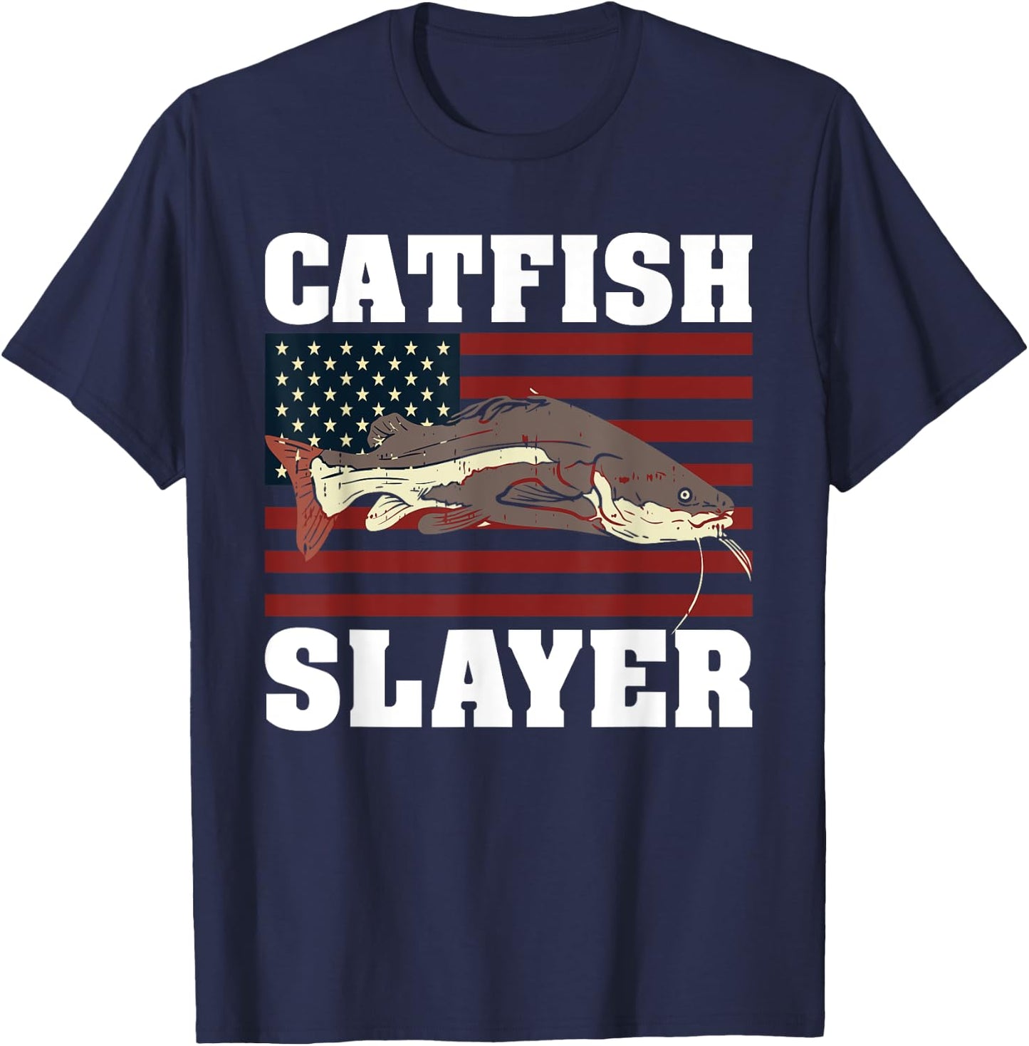 Catfish Fishing Catfishing American Flag Catfish Slayer T-Shirt - T-Shirt | Navy
