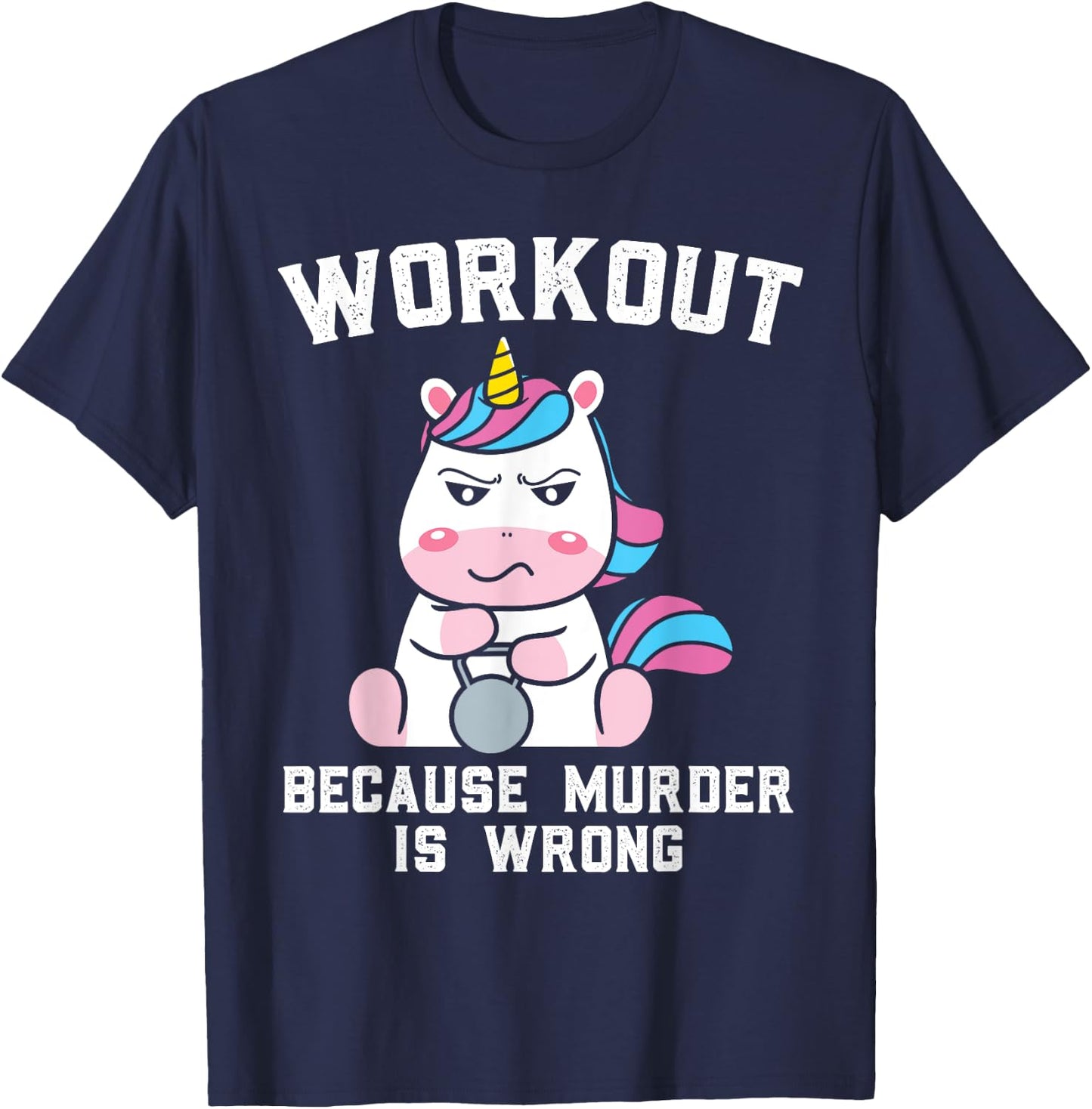 Workout Because Murder Is Wrong Gift a Workout Lover T-Shirt - T-Shirt | Navy