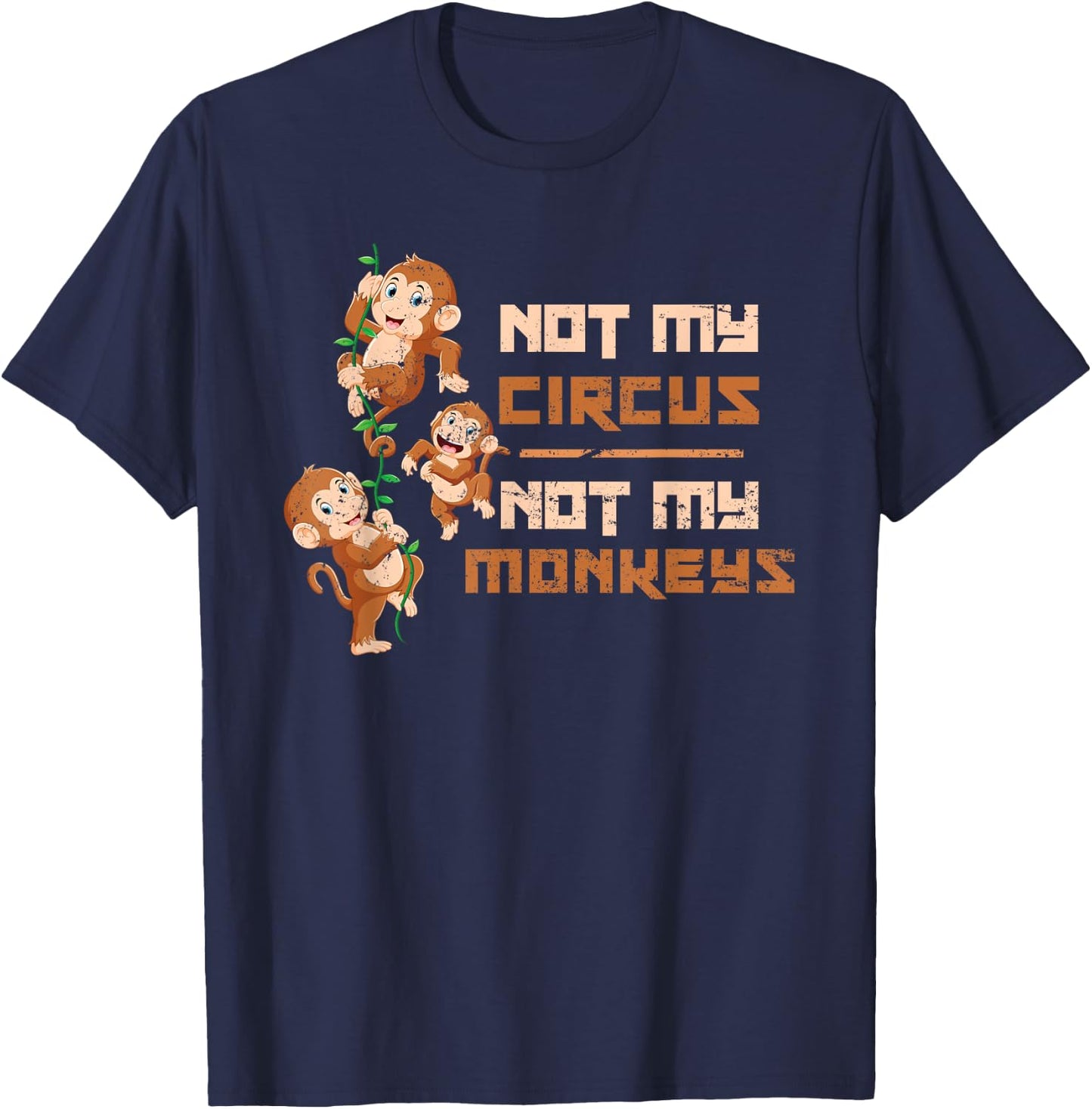 Not My Circus Not My Monkeys T-Shirt - T-Shirt | Navy