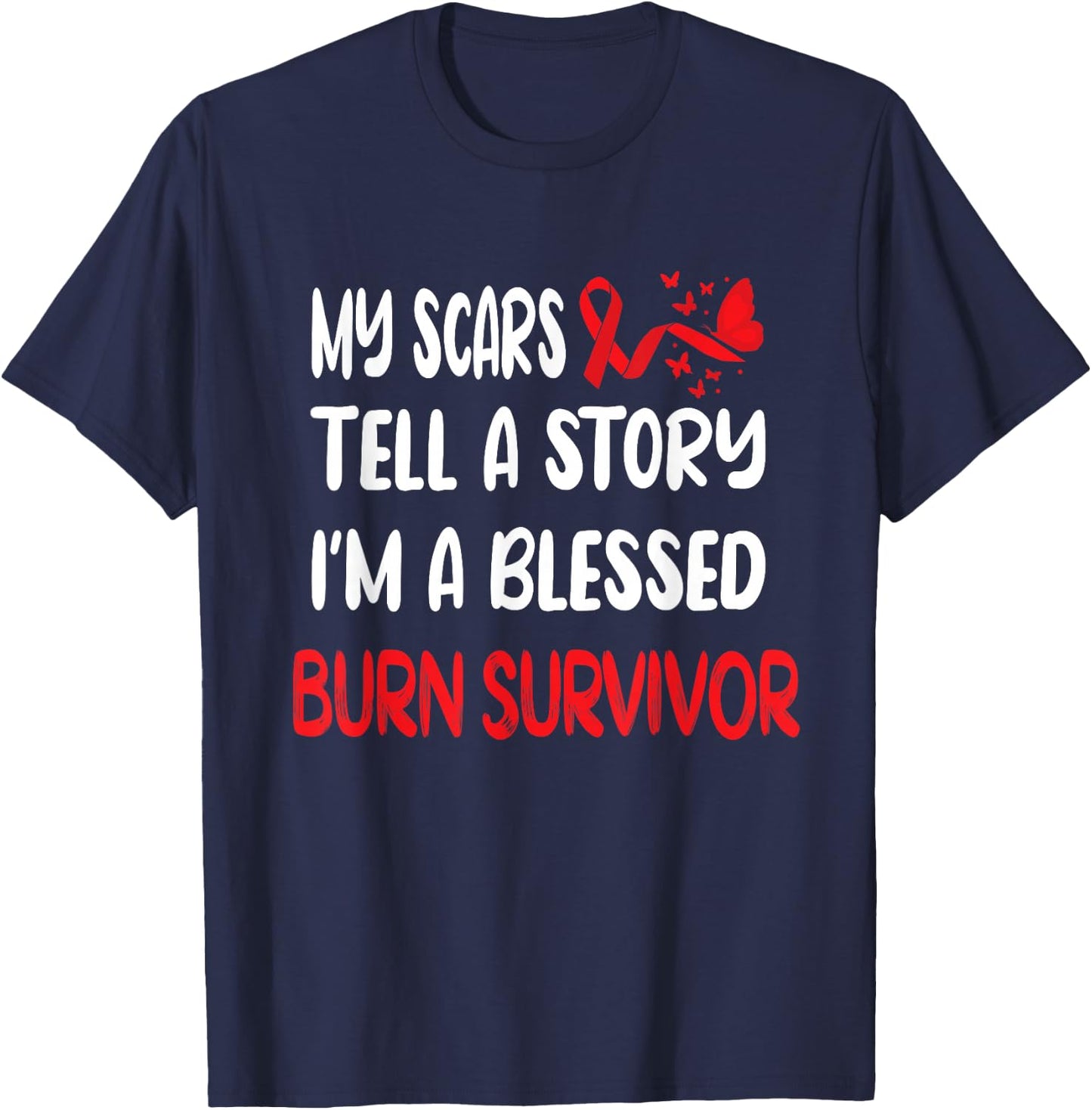 My Scars Tell A Story Burn Survivor Awareness T-Shirt - T-Shirt | Navy