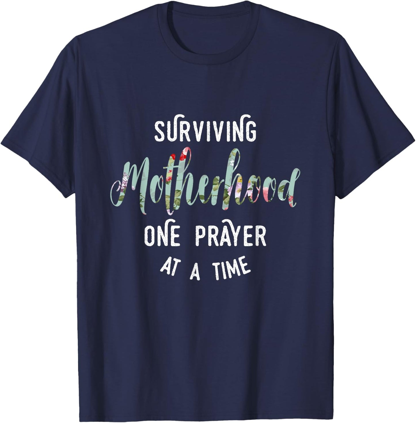 Surviving Motherhood One Prayer At A Time T-Shirt - T-Shirt | Navy