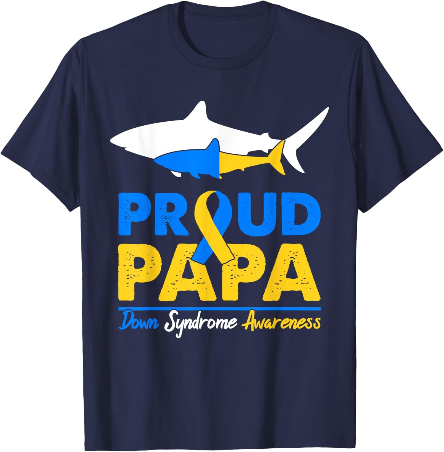 Proud Papa Shark Down Syndrome Awareness Day Ribbon Dad T21 T-Shirt - T-Shirt | Navy