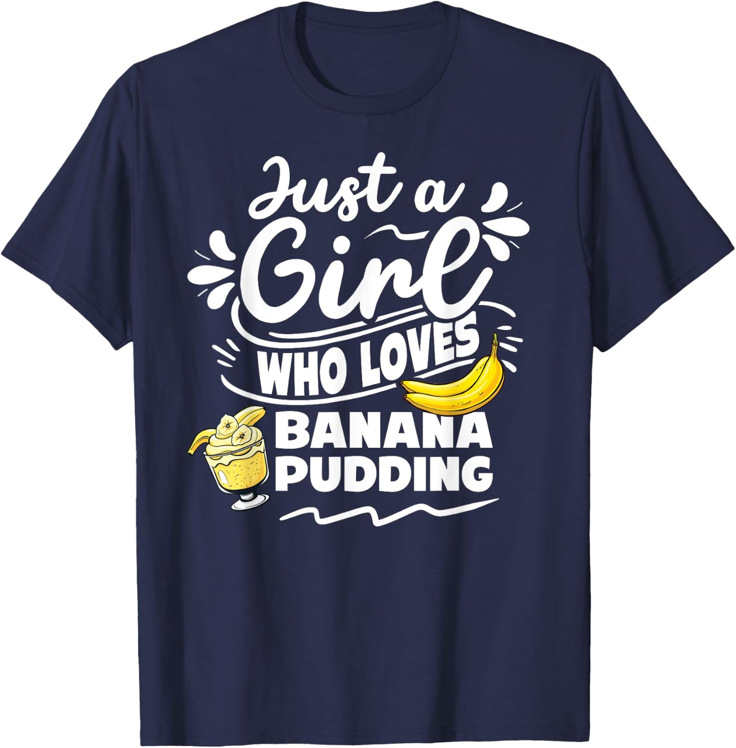 Just a girl who loves banana pudding lover dessert T-Shirt - T-Shirt | Navy