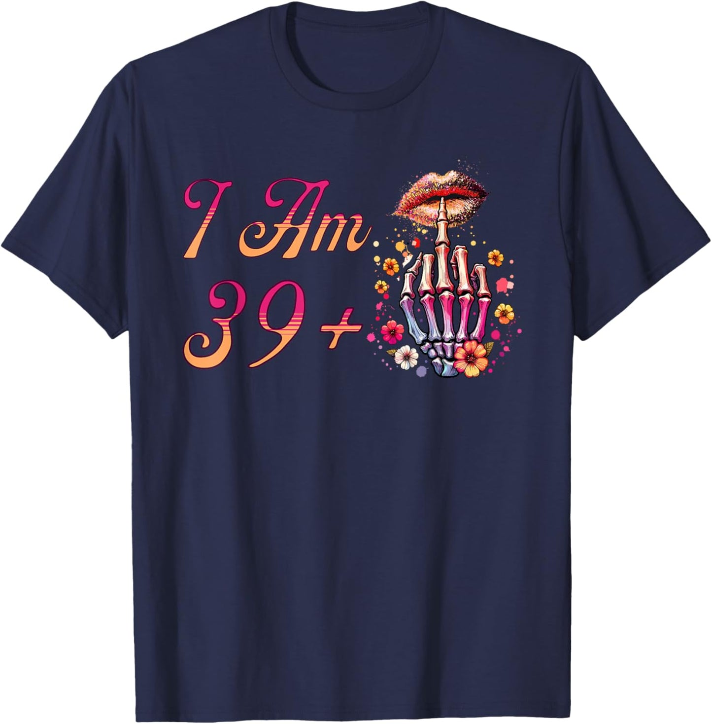 I Am 39 Plus 1 Middle Finger Skull Funny 40th Birthday Women T-Shirt - T-Shirt | Navy