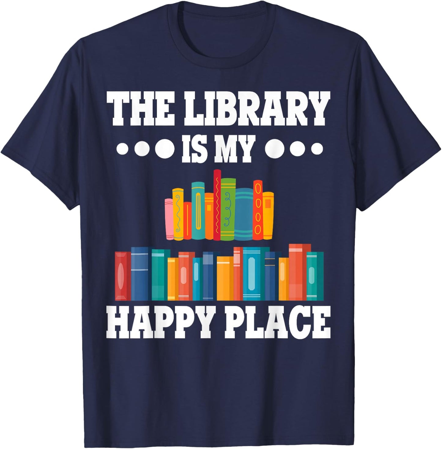 Librarians The Library Is My Place School Librarians T-Shirt - T-Shirt | Navy