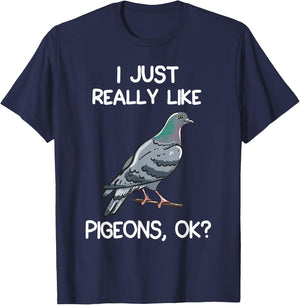 I Just Really Like Pigeons, OK? Owner Lover Gift Pigeon T-Shirt - T-Shirt | Navy