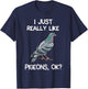 I Just Really Like Pigeons, OK? Owner Lover Gift Pigeon T-Shirt - T-Shirt | Navy